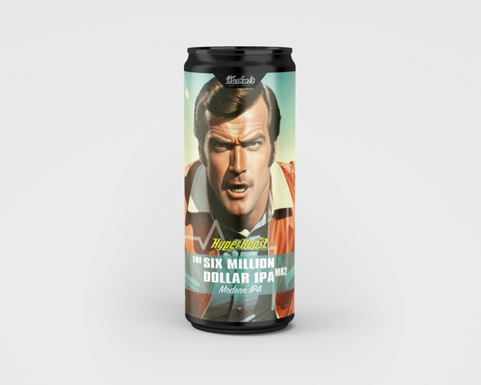 THE SIX MILLION DOLLAR IPA MK2 - MODERN IPA 6,7%